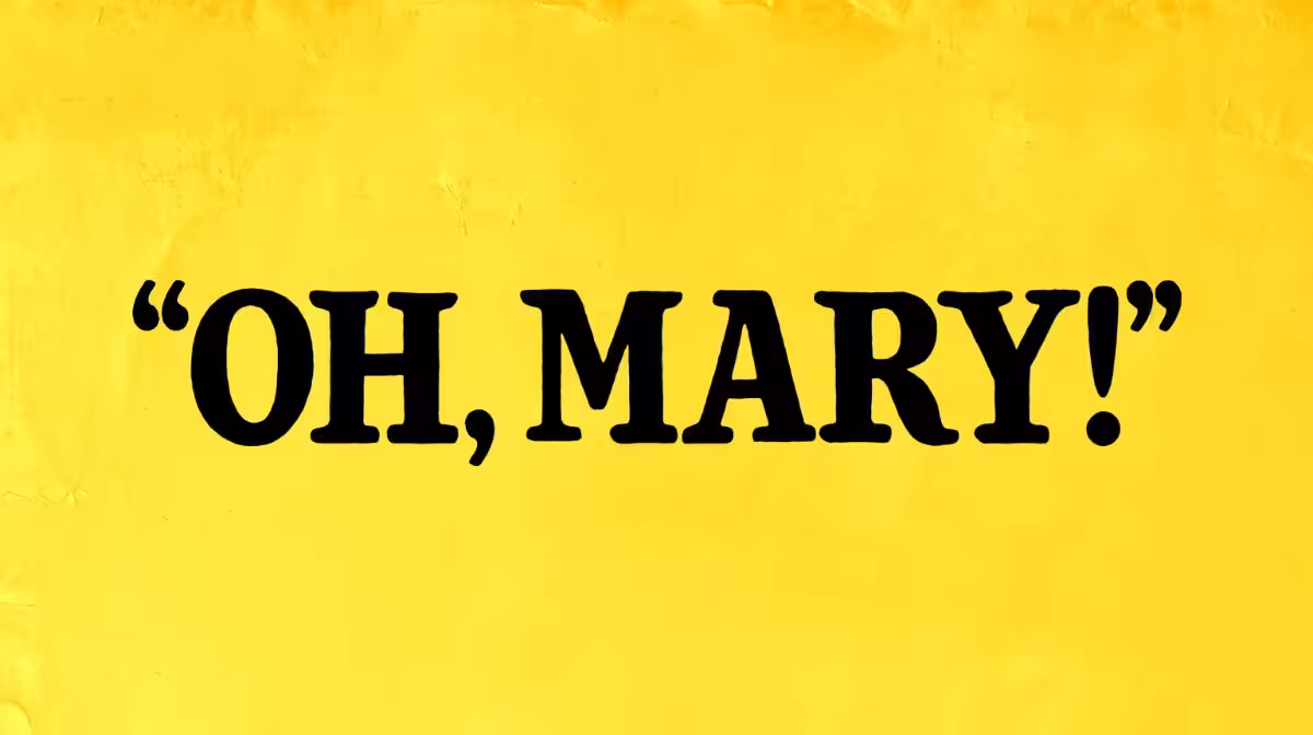 Oh, Mary!